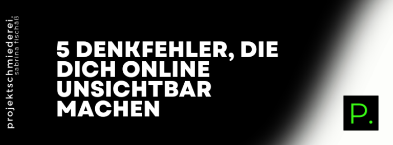 online unsichtbar – 5 Denkfehler, die dich online unsichtbar machen – obwohl du besser bist als viele andere