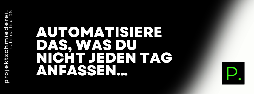 Business automatisieren – Automatisiere das, was du nicht jeden Tag anfassen willst