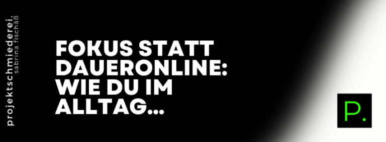 Fokus im Selbstständigen-Alltag – Fokus statt Daueronline: Wie du im Alltag strukturiert arbeitest – ohne im Business zu …