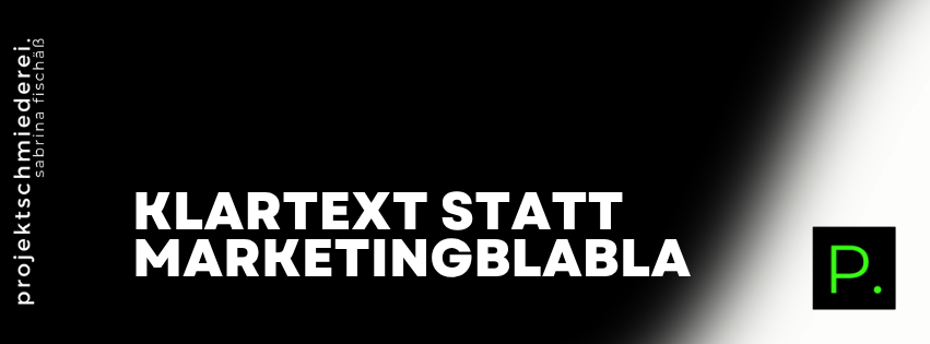 Klartext im Marketing – Klartext statt Marketingblabla – so kommunizierst du verständlich und sympathisch