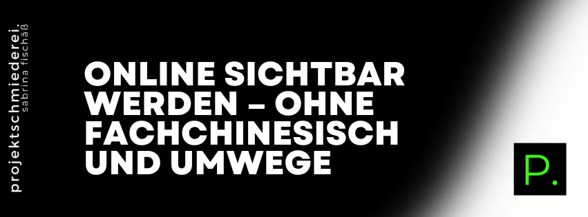 Online sichtbar werden – Online sichtbar werden – ohne Fachchinesisch und Umwege