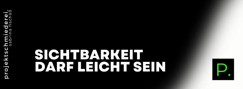 Sichtbarkeit System – Sichtbarkeit darf leicht sein – wenn du ein System hast, das dich trägt