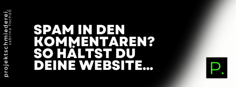 Website Spam vermeiden – Spam in den Kommentaren? So hältst du deine Website sauber