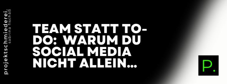 Social Media delegieren – Team statt To-do: Warum du Social Media nicht allein stemmen musst – und wie dir Support wirkli…