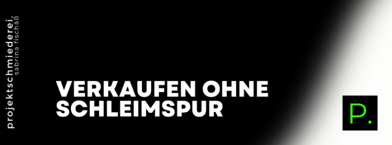 Verkaufen ohne Druck – Verkaufen ohne Schleimspur – geht das überhaupt? (Spoiler: ja)