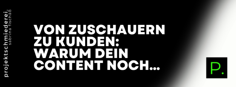 Content der verkauft – Von Zuschauern zu Kunden: Warum dein Content noch keine Käufer anzieht (und wie du das änderst)