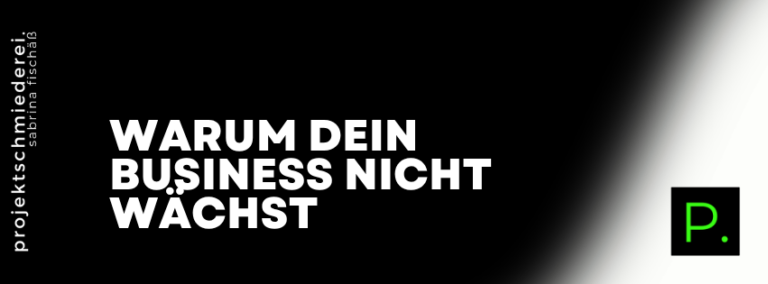 Business nicht wächst – Warum dein Business nicht wächst – und woran es wirklich liegt