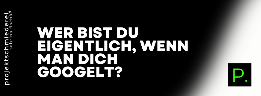 wenn man dich googelt – Wer bist du eigentlich, wenn man dich googelt?