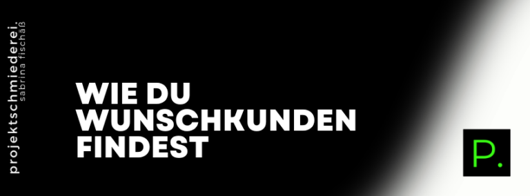 Wunschkunden finden – Wie du Wunschkunden findest – ohne eine ausgedachte Persona