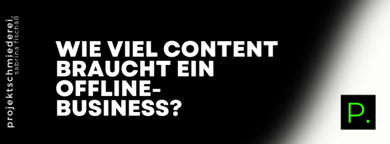 Wie viel Content braucht ein Offline-Business – Wie viel Content braucht ein Offline-Business?
