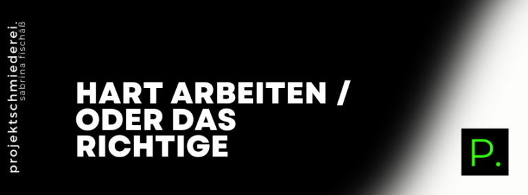 Hart arbeiten oder die richtigen Dinge tun – was dich wirklich weiterbringt