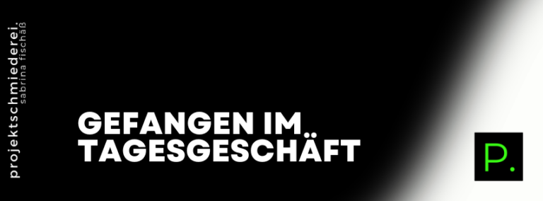Warum du im Tagesgeschäft gefangen bist – und wie du rauskommst