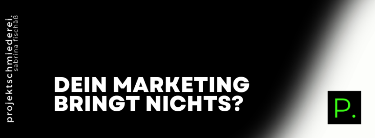 Warum dein Marketing nichts bringt, obwohl du ständig etwas machst