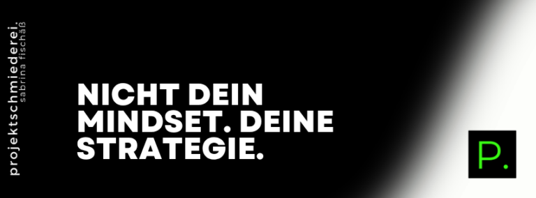 Brauchst du ein besseres Mindset – oder eine bessere Strategie?