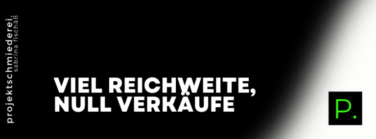 Viel Reichweite, null Verkäufe – warum das kein Widerspruch ist