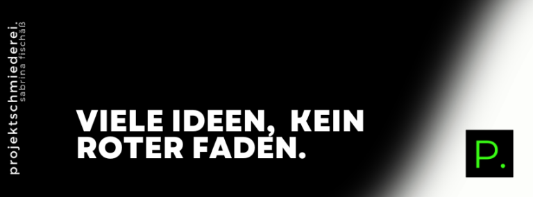 Wie du den roten Faden behältst, wenn du ständig neue Ideen hast