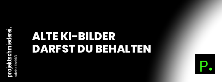 Alte KI-Bilder darfst du behalten — wenn du beweisen kannst, dass sie alt sind