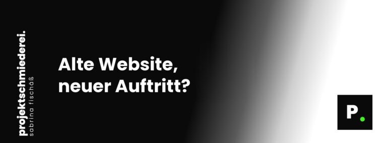 Alte Website, neuer Auftritt? Digitalen Auftritt prüfen und aufräumen